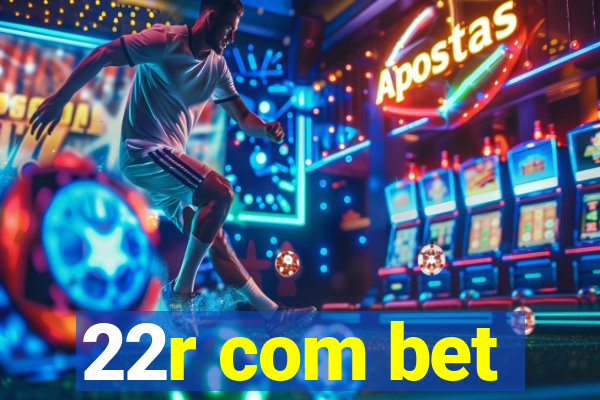 22r com bet